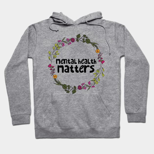 Mental Health Matters Hoodie by JustSomeThings